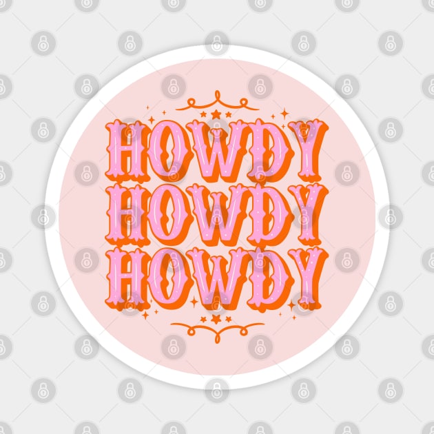 HOWDY HOWDY HOWDY YALL | Simple Type With Minimalist Ornament Space Cowgirl Orange Pink Background Magnet by anycolordesigns